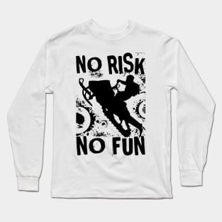 No Risk No Fun Long Sleeve T-Shirt